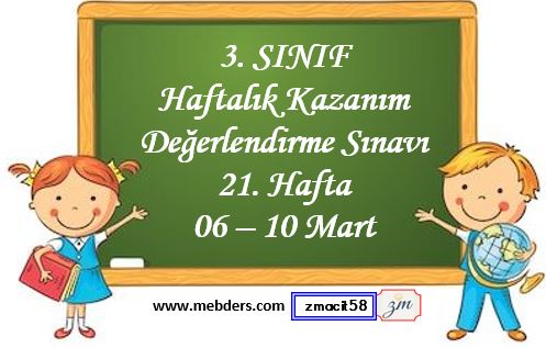 3. Sınıf Haftalık Kazanım Değerlendirme Testi 21. Hafta (06 - 10 Mart)